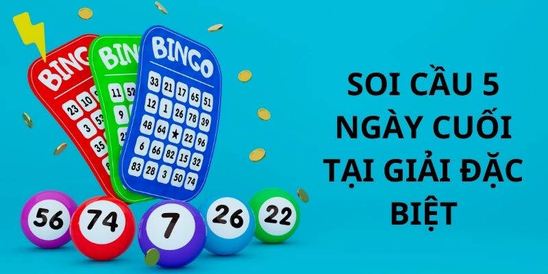 Thủ thuật soi cầu MB 5 ngày cuối cùng giải đặc biệt